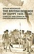 The British defence of Egypt, 1935-1940 : conflict and crisis in the eastern Mediterranean