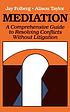Mediation : a comprehensive guide to resolving... 著者：  Jay Folberg 