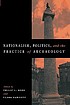 Nationalism, politics, and the practice of archaeology