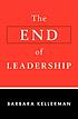The end of leadership by  Barbara Kellerman 