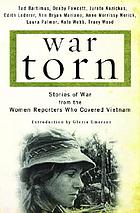 War torn : stories of war from the women reporters who covered Vietnam