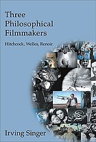 Three philosophical filmmakers : Hitchcock, Welles, Renoir
