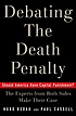 Debating the death penalty : should America have capital punishment? : the experts on both sides make their best case