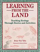 Learning from the land : teaching ecology through stories and activities