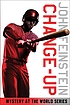 Change-up : mystery at the World Series by  John Feinstein 