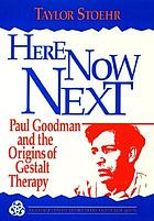 Here now next : Paul Goodman and the origins of Gestalt therapy