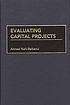Evaluating capital projects. por Ahmed Riahi-Belkaoui