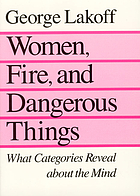 Women, fire, and dangerous things : what categories reveal about the mind