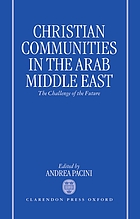 Christian communities in the Arab Middle East : the challenge of the future