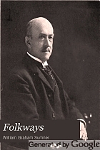 Folkways : a study of the sociological importance of usages, manners, customs, mores, and morals