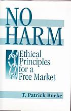 No harm : ethical principles for a free market