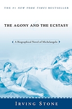The agony and the ecstasy : a biographical novel of Michelangelo