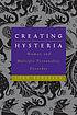 Creating hysteria : women and multiple personality disorder