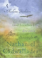 God breathes his dreams through Nathaniel Cadwallader