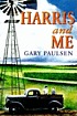Harris and me : a summer remembered by  Gary Paulsen 