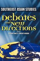 Southeast Asian studies : debates and new directions