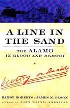 A line in the sand : the Alamo in blood and memory