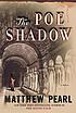 The Poe shadow : a novel