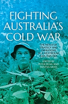 Fighting Australia's Cold War: the nexus of strategy and operations in a multipolar Asia, 1945-1965