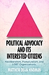 Political Advocacy and Its Interested Citizens... by Matthew Dean Hindman
