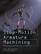 Stop-motion armature machining : a construction manual
