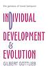 Individual development and evolution : the genesis... 著者： Gilbert Gottlieb