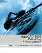 AutoCAD 2002 : 3D modeling, a visual approach