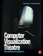 Computer vizualization for the theatre : 3D modelling for designers