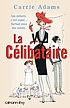 La célibataire : les enfants, c'est super! surtout... by  Carrie Adams 