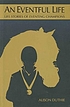 An eventful life : life stories of eventing champions by  Alison Duthie 