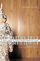 The Martian child : a novel about a single father adopting a son