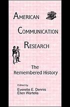 American communication research : the remembered history