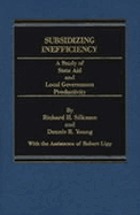 Subsidizing inefficiency : a study of state aid and local government productivity