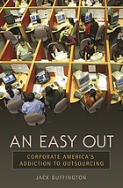 An easy out : corporate America's addiction to outsourcing