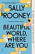 BEAUTIFUL WORLD, WHERE ARE YOU. 著者： SALLY ROONEY