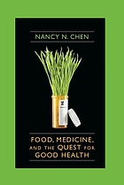 Food, Medicine, and the Quest for Good Health: Nutrition, Medicine, and Culture cover image