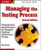 Managing the testing process : practical tools and techniques for managing software and hardware testing