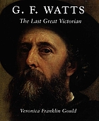 G.F. Watts : the last great Victorian