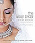 The Asian bridal look book : the essential guide... 著者：  Naveeda. 