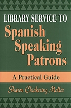 Library service to Spanish speaking patrons : a practical guide