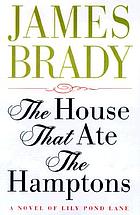The house that ate the Hamptons : a novel of Lily Pond Lane
