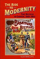 The ride to modernity : the bicycle in Canada, 1869-1900