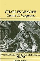Charles Gravier, Comte de Vergennes : French diplomacy in the age of revolution, 1719-1787