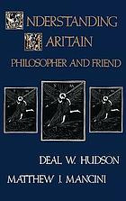 Understanding Maritain : philosopher and friend