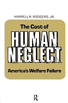 The cost of human neglect : America's welfare failure