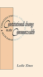 Constitutional change in the Commonwealth : the Commonwealth lectures delivered at the University of Cambridge on 8, 15, and 22 November 1988