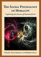 The social psychology of morality : exploring the causes of good and evil
