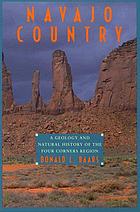 Navajo country : a geology and natural history of the Four Corners Region