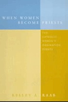 When women become priests : the Catholic women's ordination debate