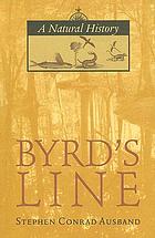 Byrd's line : a natural history